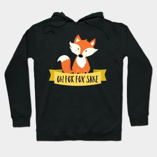 Oh For Fox Sake Hoodie